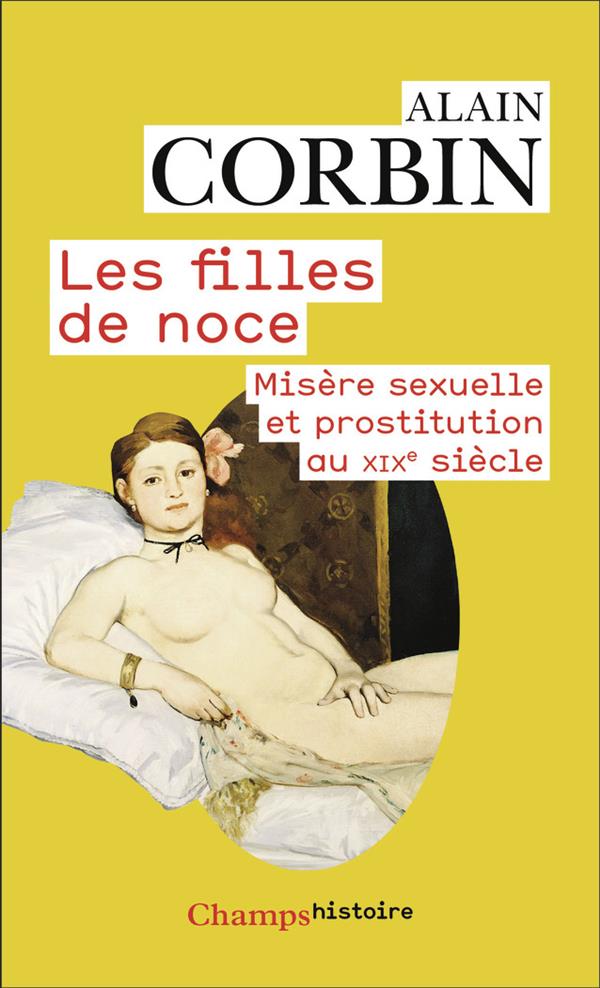 Les filles de noce. Misère sexuelle et prostitution au XIXe siècle