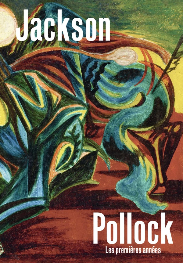 Jackson Pollock. Les premières années (1934-1947)