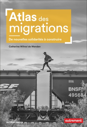 Atlas des migrations. De nouvelles solidarités à construire, 7e édition
