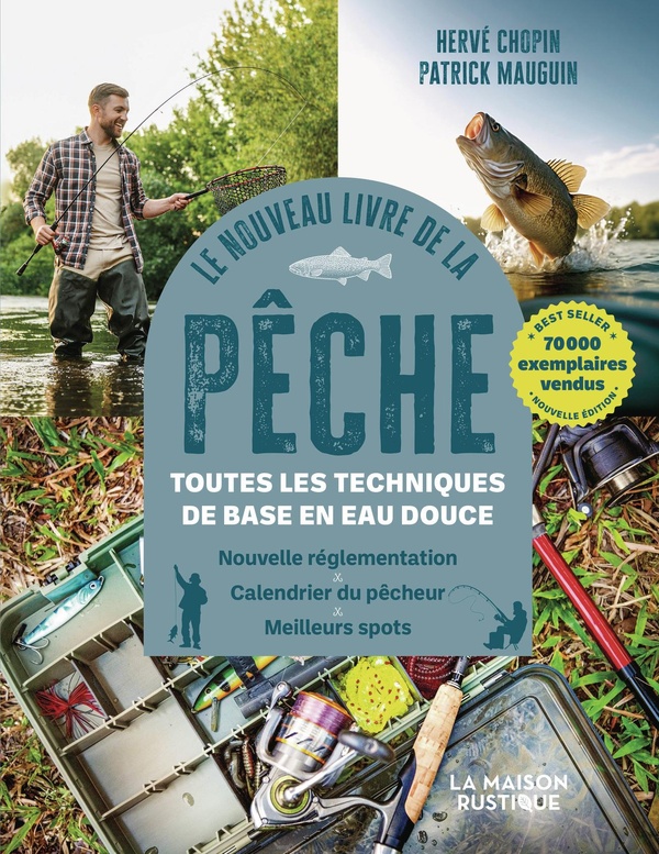 Le nouveau livre de la pêche. Toutes les techniques de base en eau douce. Nouvelle réglementation, C
