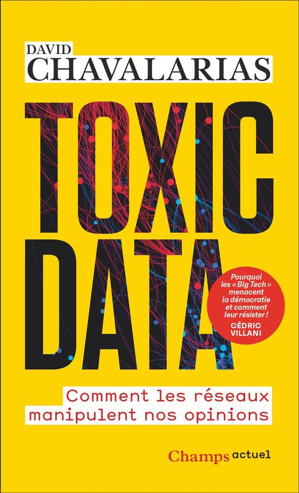 Toxic Data. Comment les réseaux manipulent nos opinions