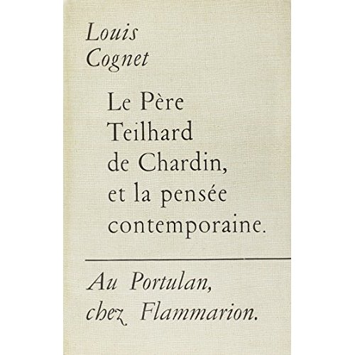 Le Père Teilhard de Chardin et la pensée contemporaine