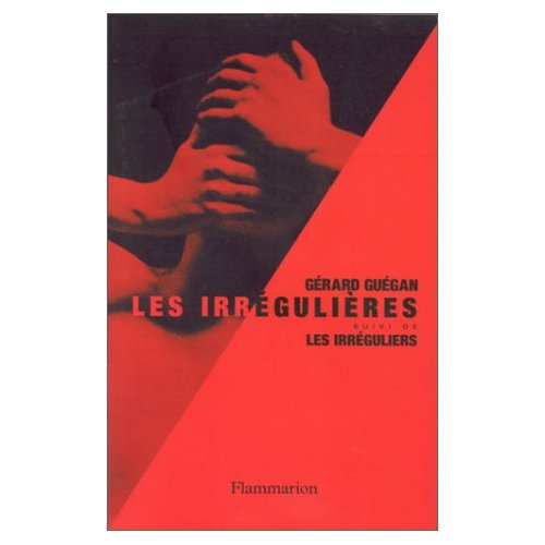 Les irrégulières. suivi de Les irréguliers. Romans