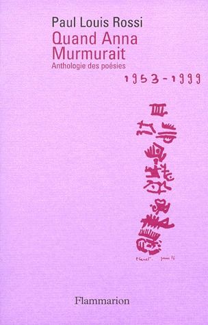 QUAND ANNA MURMURAIT. Anthologie des poésies 1953-1999