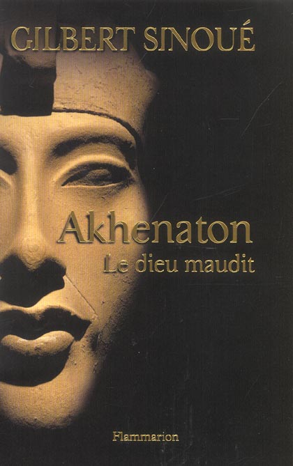 Akhenaton. Le dieu maudit