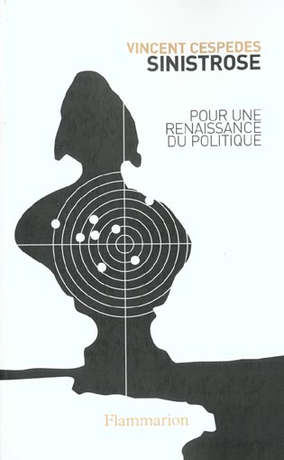 Sinistrose. Pour une renaissance du politique