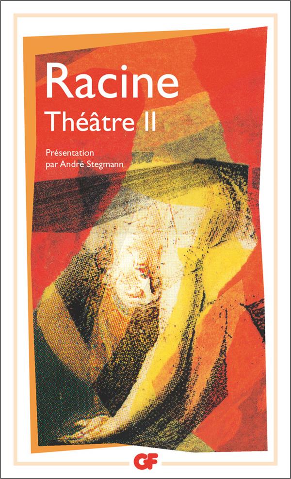 THEATRE COMPLET TOME 2 : IPHIGENIE. PHEDRE. ESTHER. ATHALIE. BAJAZET. MITHRIDATE