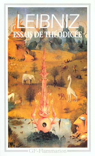 Essais de théodicée. Sur la bonté de Dieu,la liberté de l'homme et l'origine du mal
