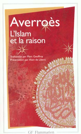 L'Islam et la raison. Anthologie de textes juridiques, théologiques et polémiques