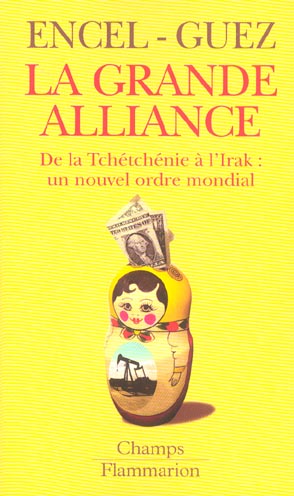 La grande alliance. De la Tchétchénie à l'Irak : un nouvel ordre mondial