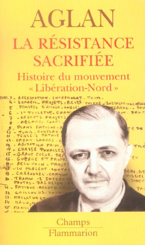 La Résistance sacrifiée. Histoire du mouvement "Libération-Nord"