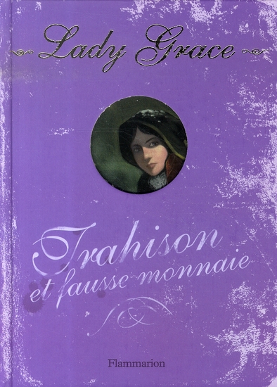 Lady Grace Tome 4 : Trahison et fausse monnaie