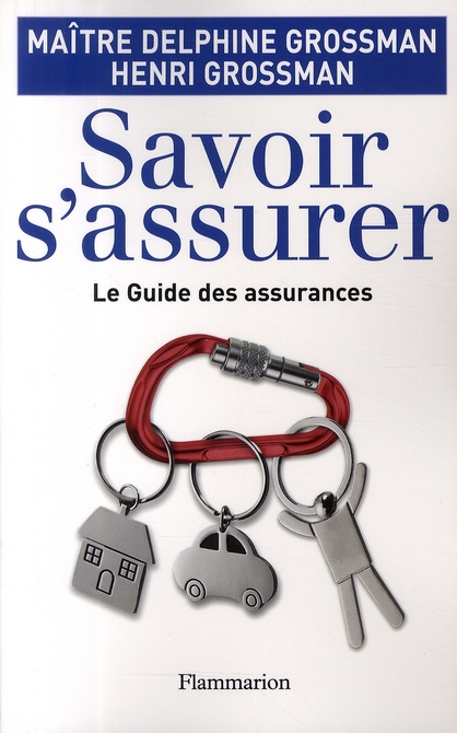 Savoir s'assurer. Le guide des assurances