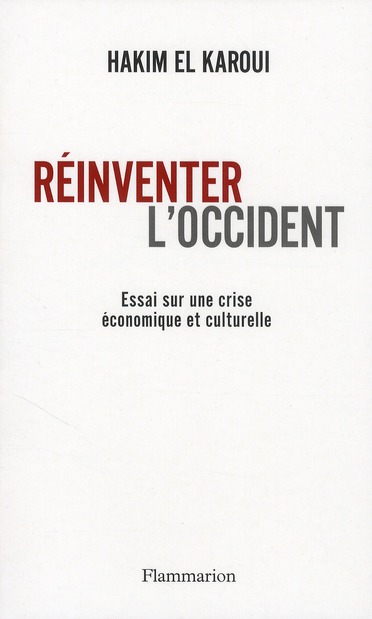 Réinventer l'occident. Essai sur une crise économique et culturelle
