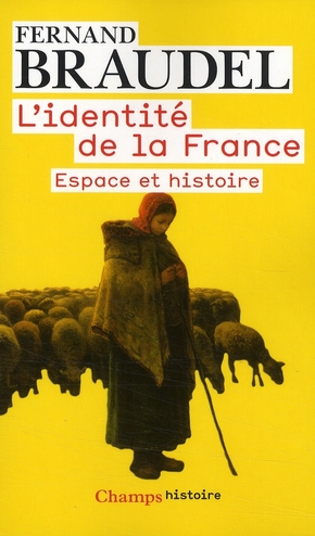 L'identité de la France. Tome 1, Espace et histoire