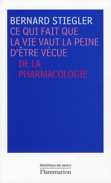 Ce qui fait que la vie vaut la peine d'être vécue. De la pharmacologie