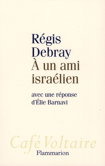 A un ami israélien. Avec une réponse d'Elie Barnavi