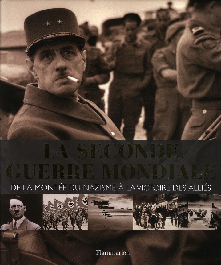 La seconde guerre mondiale. De la montée du nazisme à la victoire des alliées