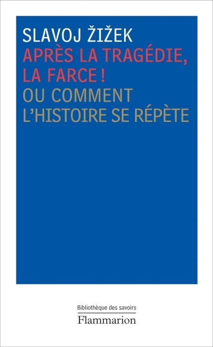 Après la tragédie, la farce ! Ou Comment l'histoire se répète
