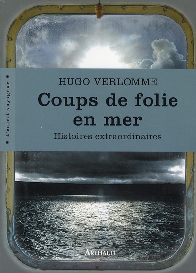 Coups de folie en mer. Histoires extraordinaires