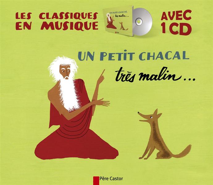 Un petit chacal très malin... Un brahmane très bon et un tigre très bête, avec 1 CD audio