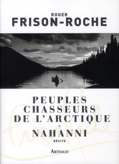 Peuples chasseurs de l'Arctique. Nahanni