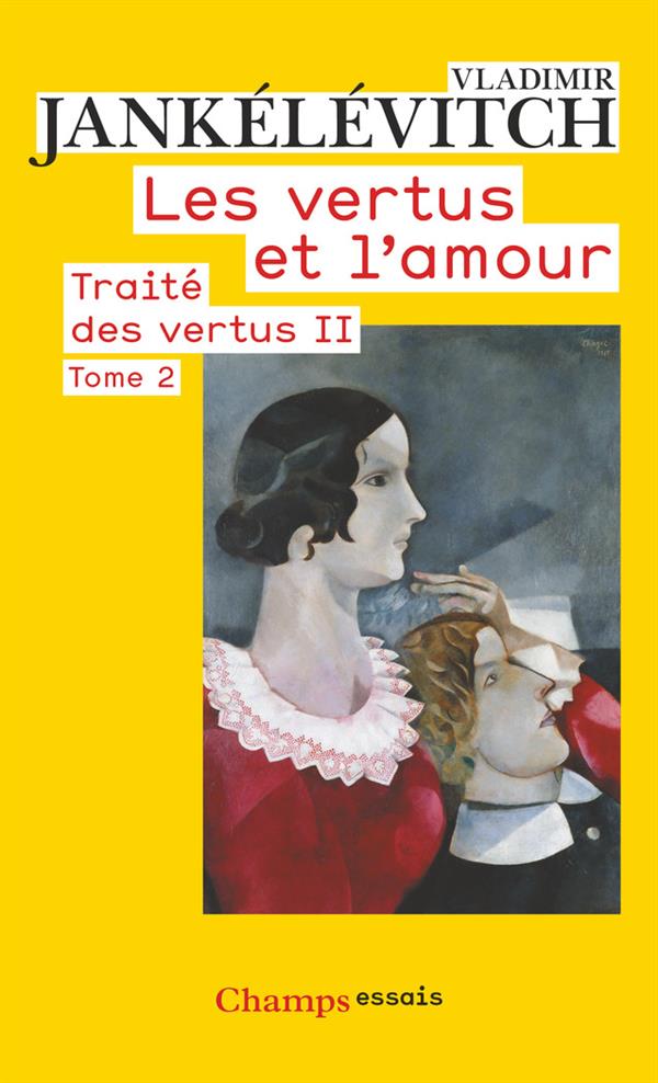 Traité des vertus. Tome 2, Les vertus et l'amour, 2e partie