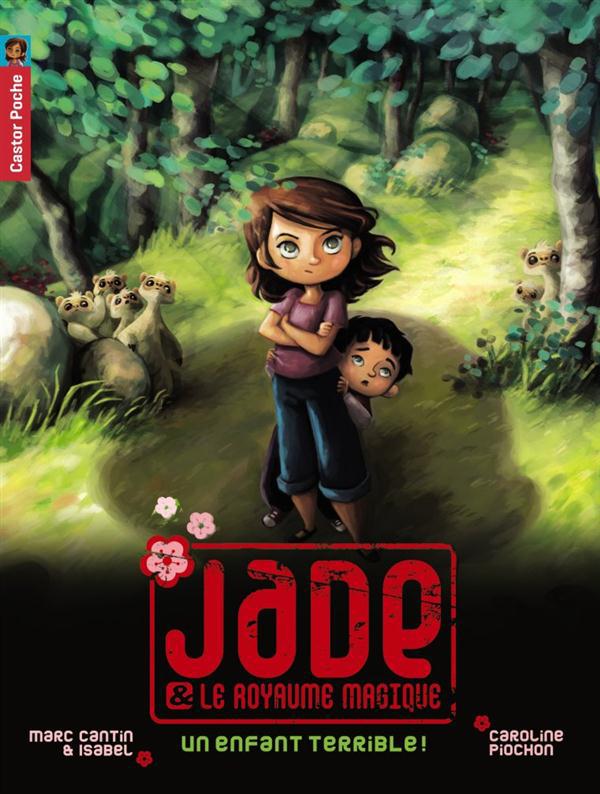 Jade & le royaume magique Tome 4 : Un enfant terrible !