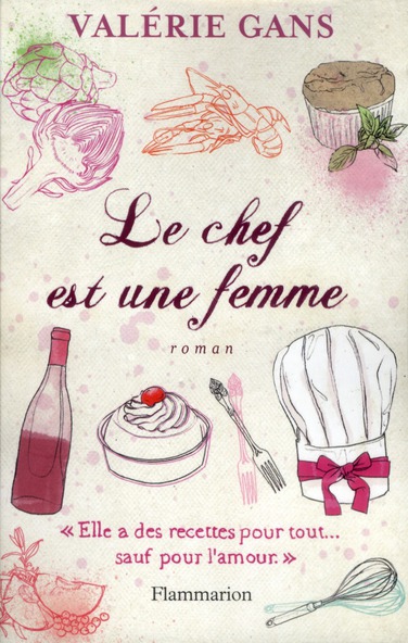 Le Chef est une femme. "Elle a des recettes pour tout... sauf pour l'amour"