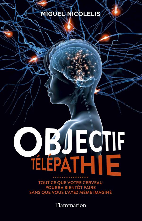 Objectif télépathie. Tout ce que votre cerveau pourra bientôt faire sans que vous l'ayez même imagin