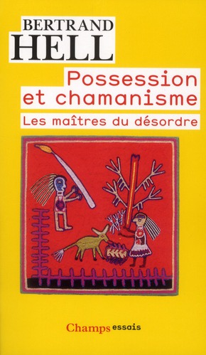Possession et chamanisme. Les maîtres du désordre
