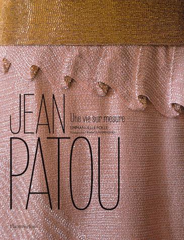 Jean Patou. Une vie sur mesure