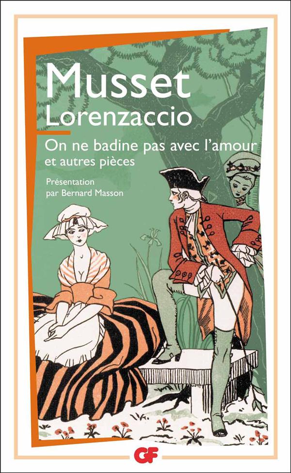 Lorenzaccio. On ne badine pas avec l'amour et autres pièces