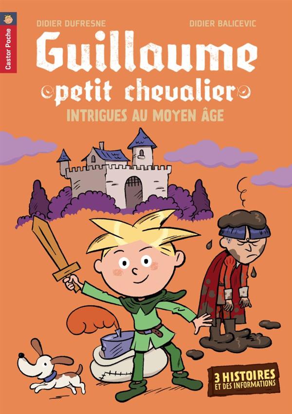 Guillaume petit chevalier : Intrigues au Moyen Age. Le tournoi de Tristelande ; Le festin de Malecom