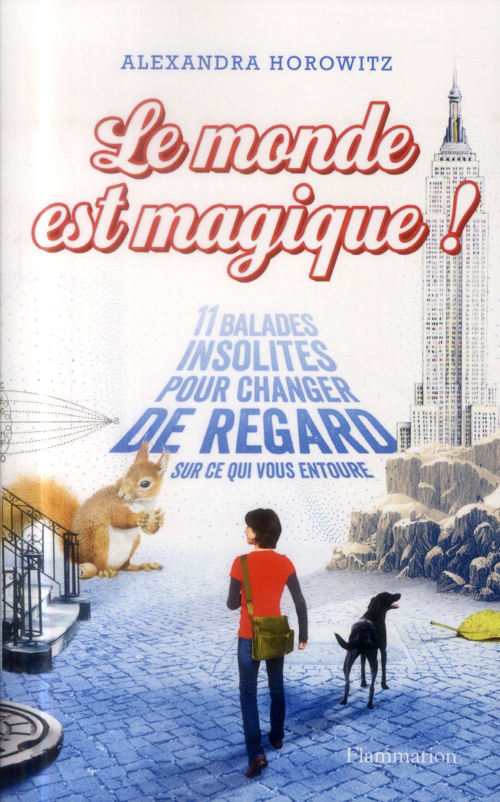 Le monde est magique ! 11 balades insolites pour changer de regard sur ce qui vous entoure