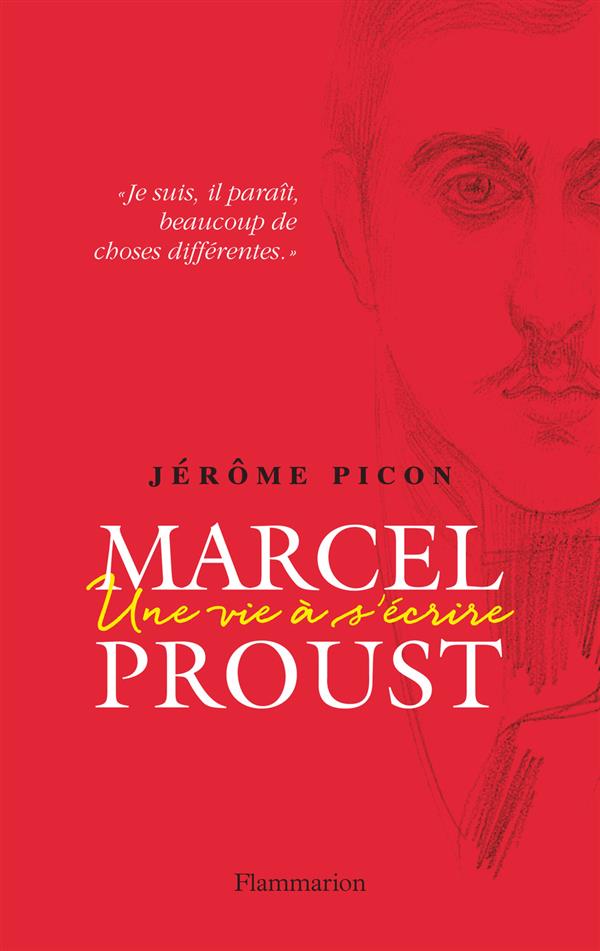 Marcel Proust. Une vie à s'écrire
