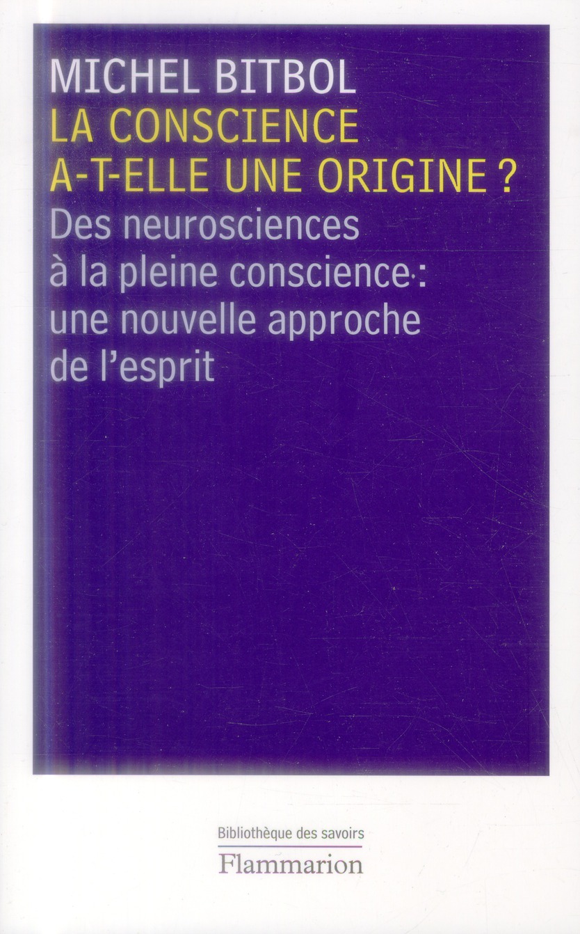 La conscience a-t-elle une origine ? Des neurosciences à la pleine conscience : une nouvelle approch