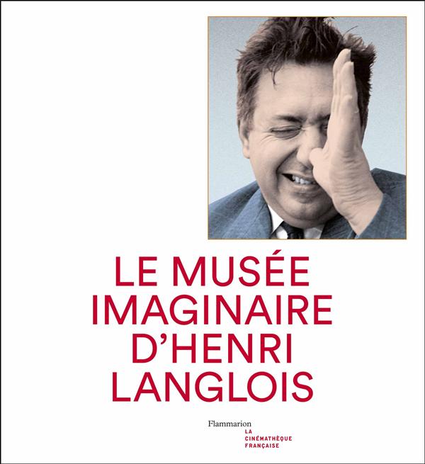 Le musée imaginaire d'Henri Langlois