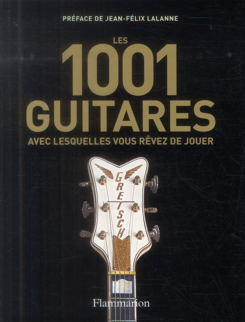 Les 1001 guitares avec lesquelles vous rêvez de jouer