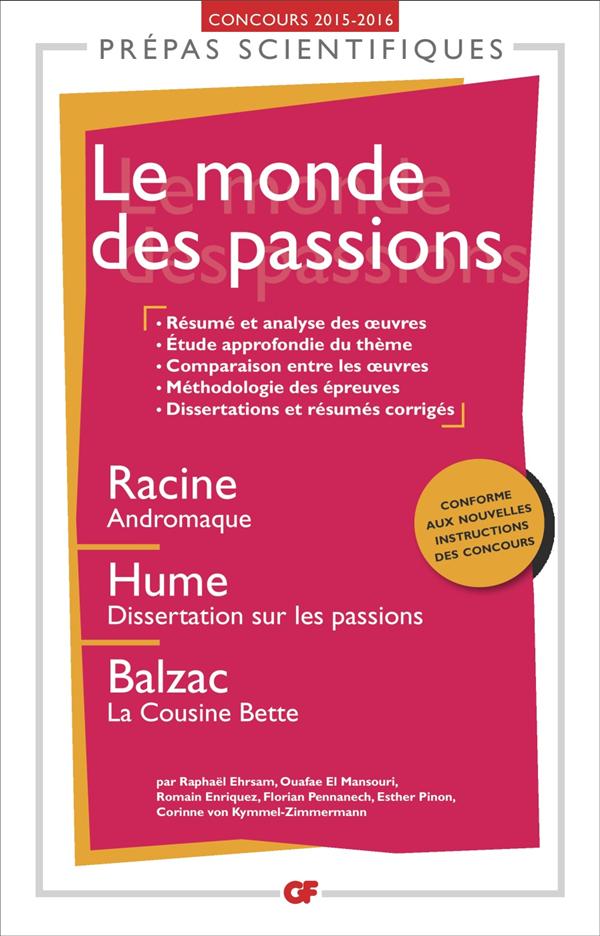 Le monde des passions. Racine, "Andromaque", Hume, "Dissertation sur les passions", Balzac, "La cous