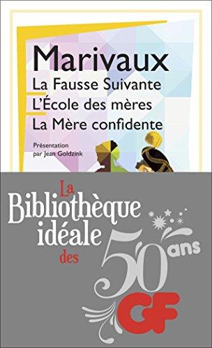 La Fausse Suivante ; L'Ecole des mères ; La Mère confidente