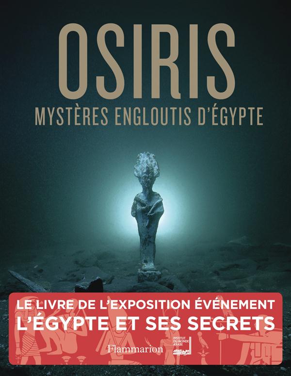 Osiris. Mystères engloutis d'Egypte