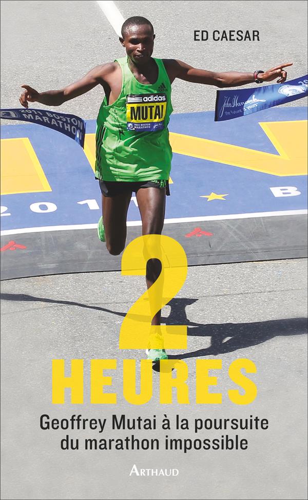 Deux heures. Avec Geoffrey Mutai à la poursuite du marathon impossible