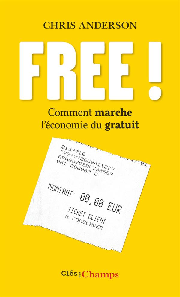 Free ! Comment marche l'économie du gratuit