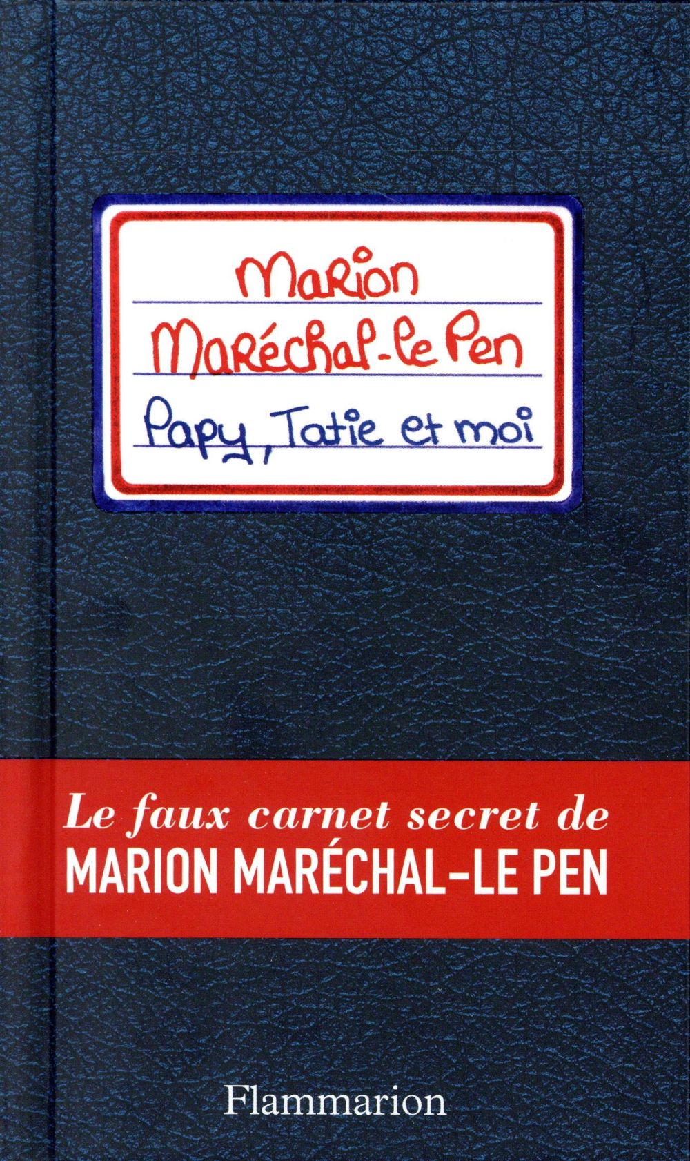 Papy, tatie et moi. Le faux carnet secret de Marion Maréchal-Le Pen !