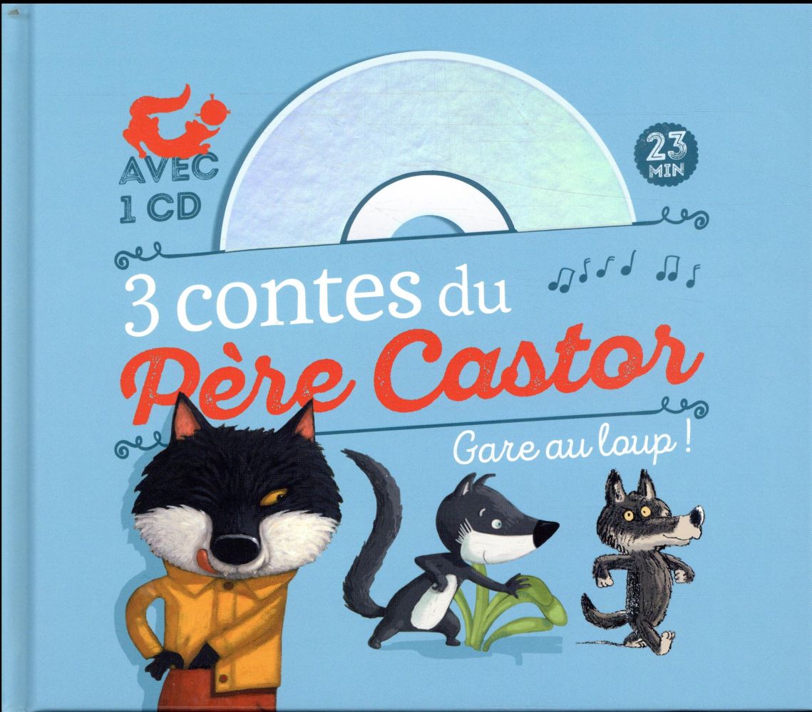 3 contes du Père Castor Gare au loup ! A pas de loup ; Le petit loup qui se prenait pour un grand ;