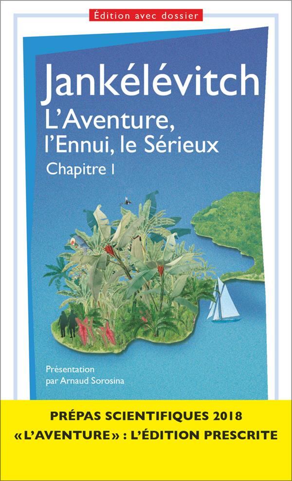 L'aventure, l'ennui, le sérieux. Chapitre premier. Prépas scientifiques, Edition 2017-2018