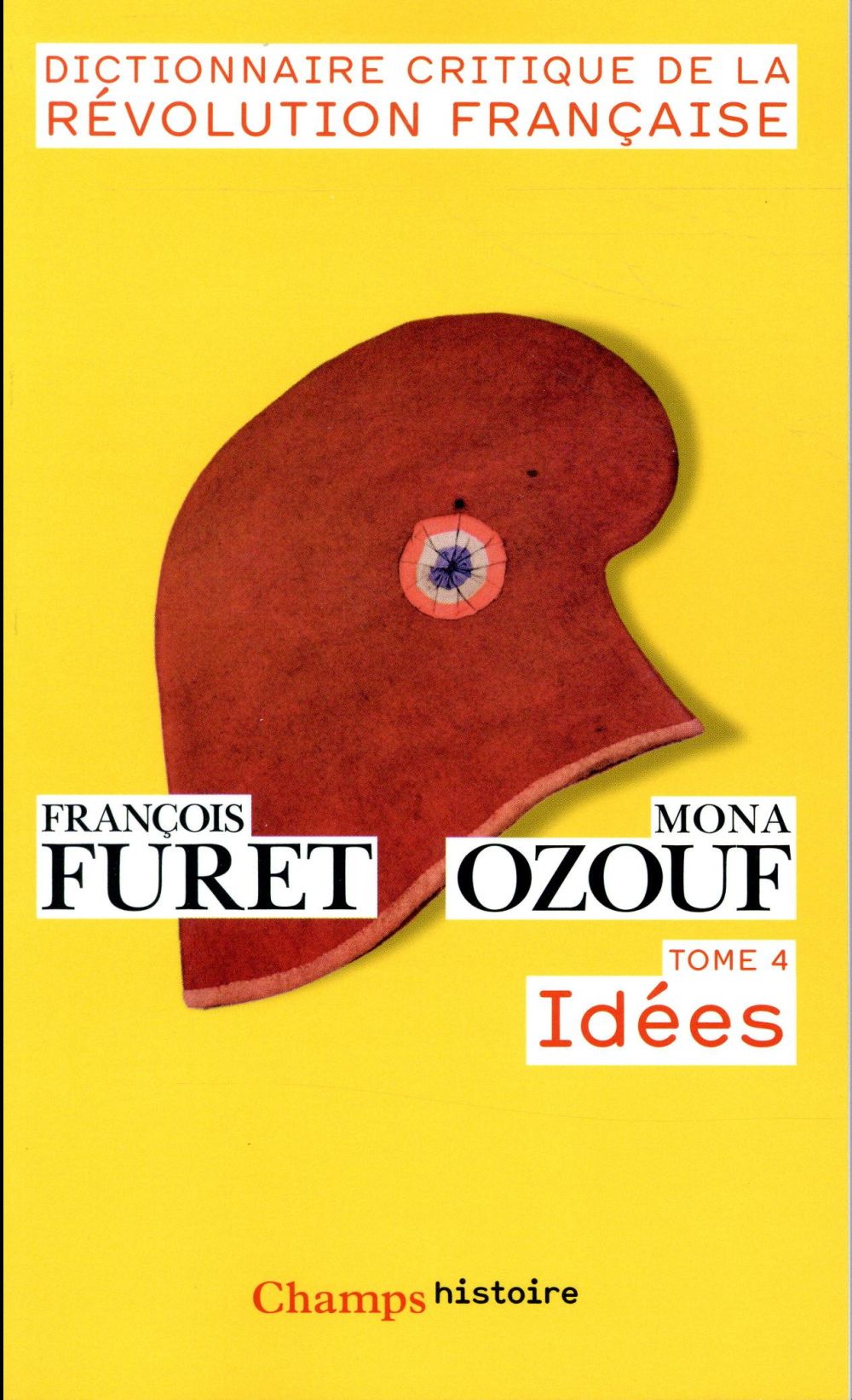 Dictionnaire critique de la Révolution française. Tome 4, Idées