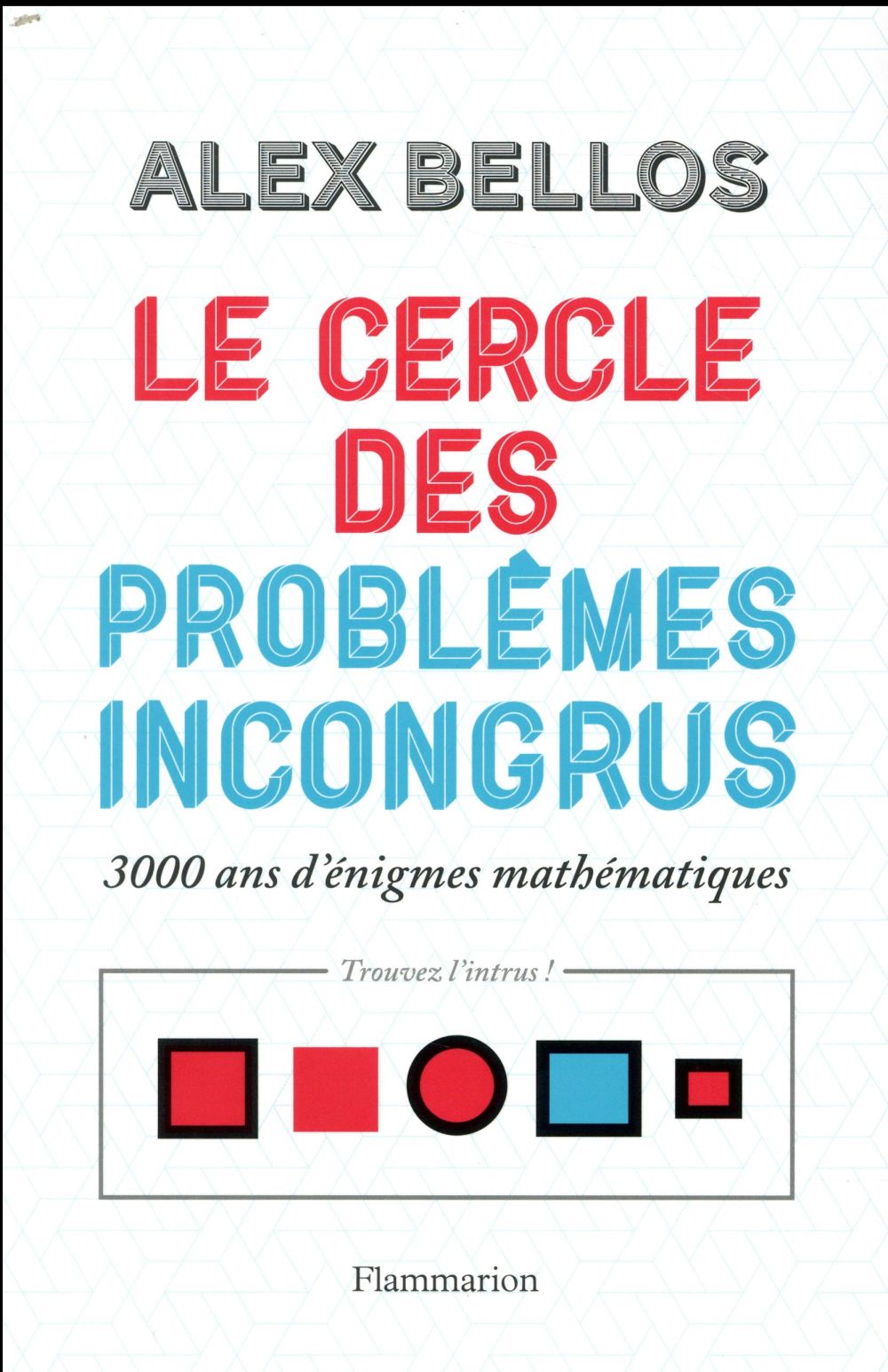 Le cercle des problèmes incongrus. 3000 ans d'énigmes mathématiques