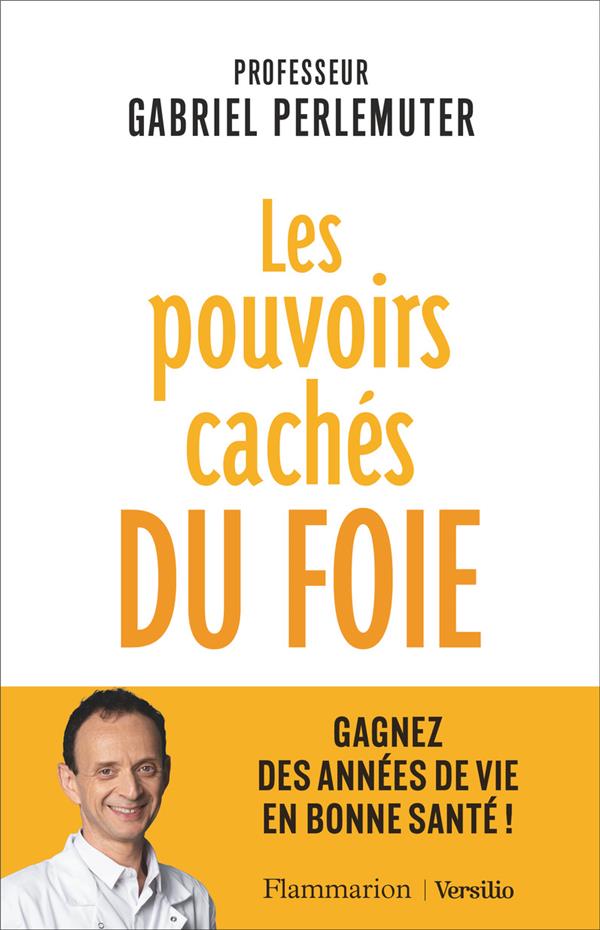 Les pouvoirs cachés du foie. Gagnez des années de vie en bonne santé !